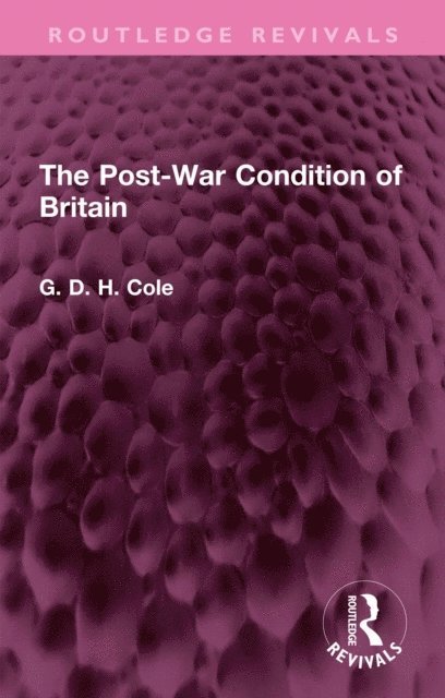 G.D.H. Cole - Post-War Condition of Britain, E-bok