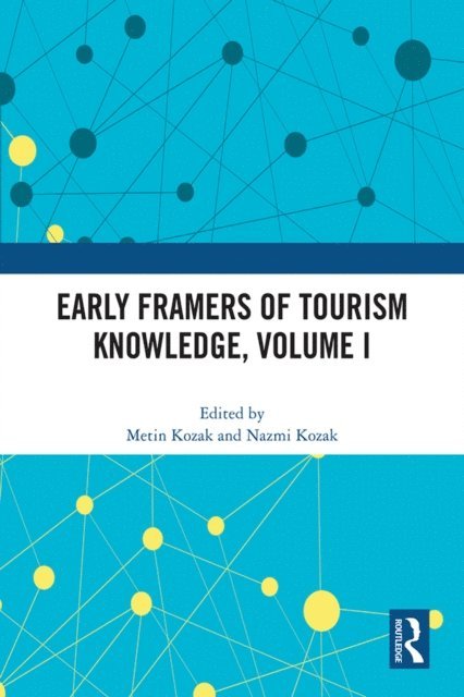 Nazmi Kozak, Metin Kozak - Early Framers of Tourism Knowledge, Volume I, E-bok