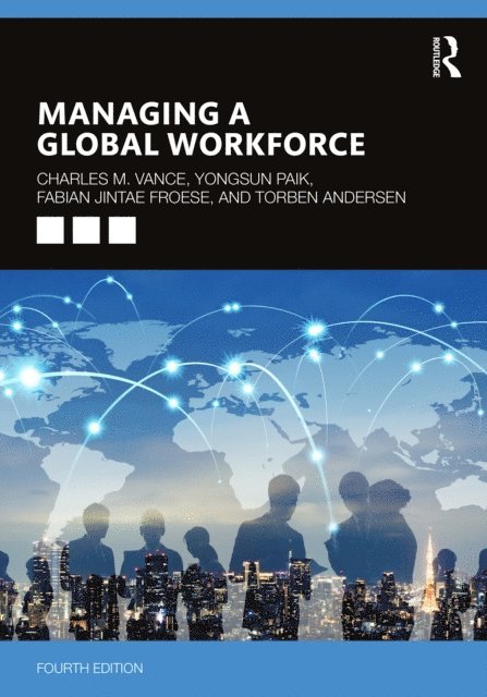 Torben Andersen, Fabian Jintae Froese, Yongsun Paik, Charles Vance - Managing a Global Workforce, E-bok