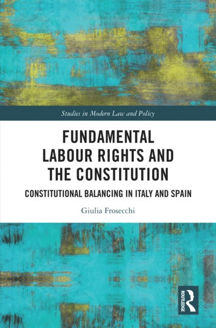 Giulia Frosecchi - Fundamental Labour Rights and the Constitution, E-bok