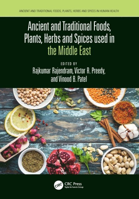 Vinood Patel, Victor Preedy, Rajkumar Rajendram - Ancient and Traditional Foods, Plants, Herbs and Spices used in the Middle East, E-bok