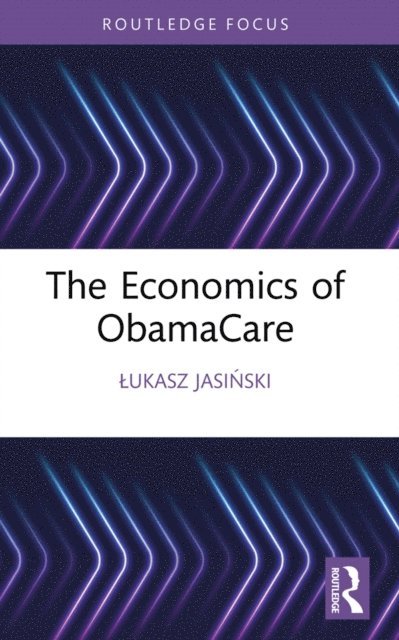 Lukasz Jasinski - Economics of ObamaCare, E-bok