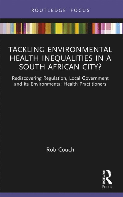 Rob Couch - Tackling Environmental Health Inequalities in a South African City?, E-bok