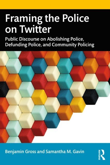 Samantha M. Gavin, Benjamin Gross - Framing the Police on Twitter, E-bok