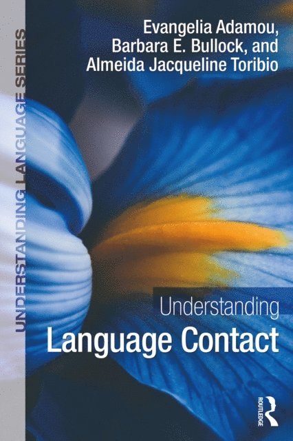 Almeida Jacqueline Toribio, Barbara E. Bullock, Evangelia Adamou - Understanding Language Contact, E-bok