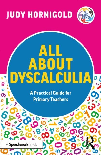 Judy Hornigold - All About Dyscalculia: A Practical Guide for Primary Teachers, E-bok