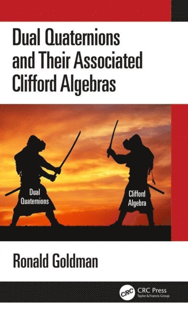 Ronald Goldman - Dual Quaternions and Their Associated Clifford Algebras, E-bok