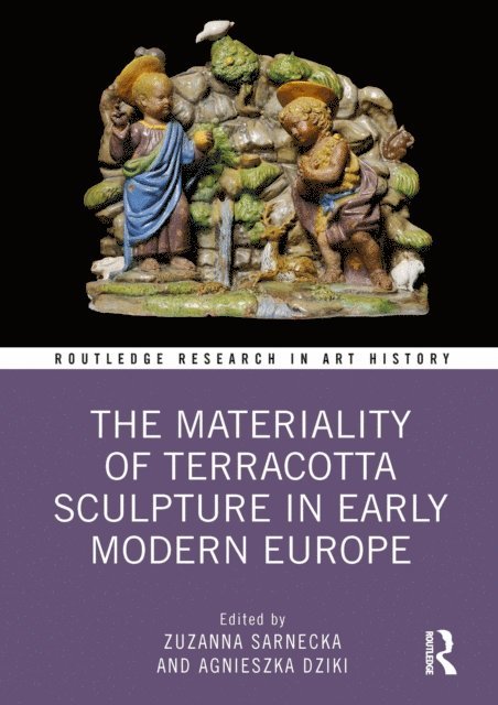 Agnieszka Dziki, Zuzanna Sarnecka - Materiality of Terracotta Sculpture in Early Modern Europe, E-bok