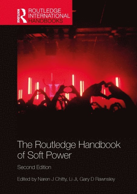 Gary D Rawnsley, Lilian Ji, Naren Chitty - Routledge Handbook of Soft Power, E-bok