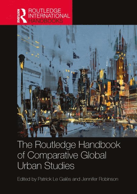 Jennifer Robinson, Patrick Le Gales - Routledge Handbook of Comparative Global Urban Studies, E-bok
