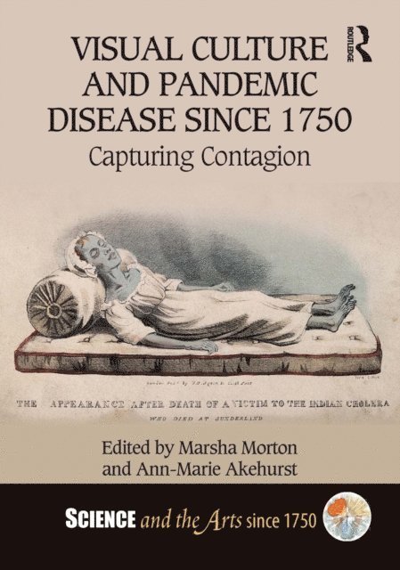 Ann-Marie Akehurst, Marsha Morton - Visual Culture and Pandemic Disease Since 1750, E-bok