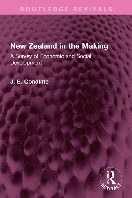 J. B. Condliffe - New Zealand in the Making, E-bok