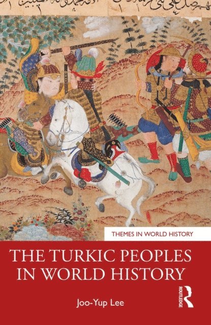 Joo-Yup Lee - Turkic Peoples in World History, E-bok