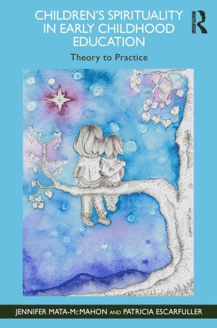 Patricia Escarfuller, Jennifer Mata-McMahon - Children's Spirituality in Early Childhood Education, E-bok