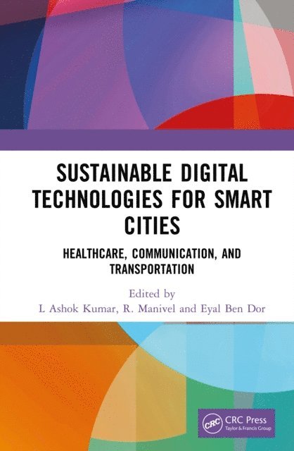 Eyal Ben Dor, R. Manivel, L Ashok Kumar - Sustainable Digital Technologies for Smart Cities, E-bok