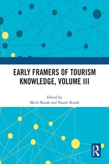 Nazmi Kozak, Metin Kozak - Early Framers of Tourism Knowledge, Volume III, E-bok