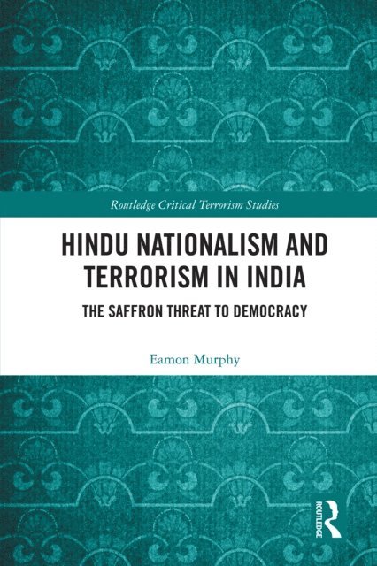 Eamon Murphy - Hindu Nationalism and Terrorism in India, E-bok