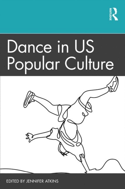 Jennifer Atkins - Dance in US Popular Culture, E-bok
