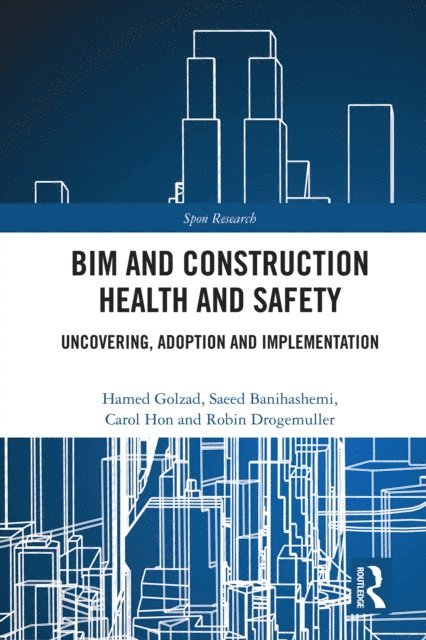Robin Drogemuller, Carol Hon, Saeed Banihashemi, Hamed Golzad - BIM and Construction Health and Safety, E-bok
