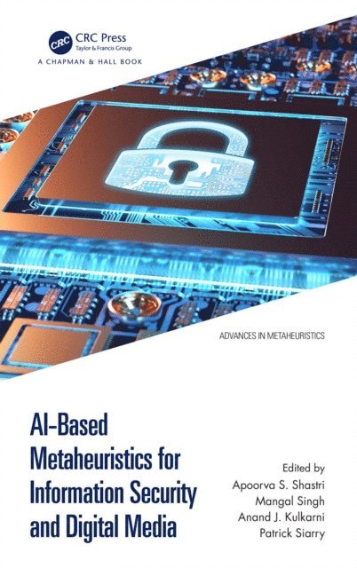 Patrick Siarry, Anand J. Kulkarni, Mangal Singh, Apoorva S Shastri - AI-Based Metaheuristics for Information Security and Digital Media, E-bok