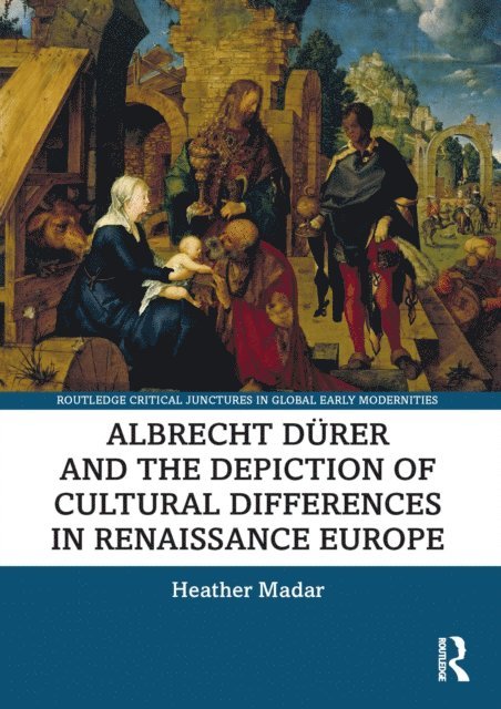 Heather Madar - Albrecht DArer and the Depiction of Cultural Differences in Renaissance Europe, E-bok