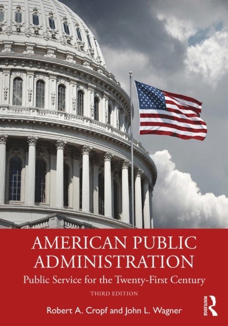John L. Wagner, Robert A. Cropf - American Public Administration, E-bok