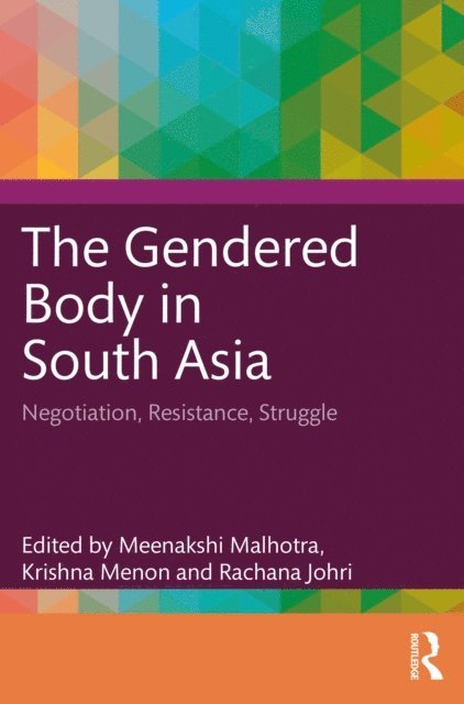 Rachana Johri, Krishna Menon, Meenakshi Malhotra - Gendered Body in South Asia, E-bok. Tillgänglighet: Lägg i varukorg