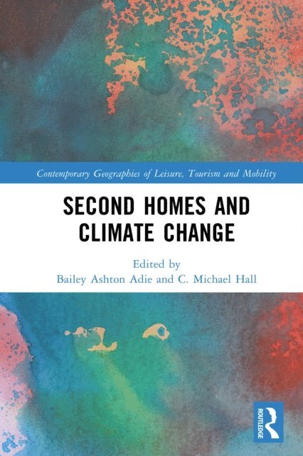 C. Michael Hall, Bailey Ashton Adie - Second Homes and Climate Change, E-bok