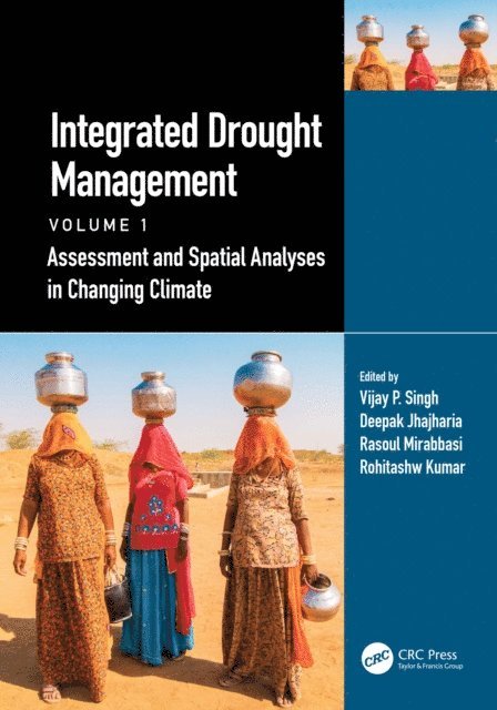 Rohitashw Kumar, Rasoul Mirabbasi, Deepak Jhajharia, Vijay P. Singh - Integrated Drought Management, Volume 1, E-bok