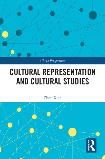 Zhou Xian - Cultural Representation and Cultural Studies, E-bok
