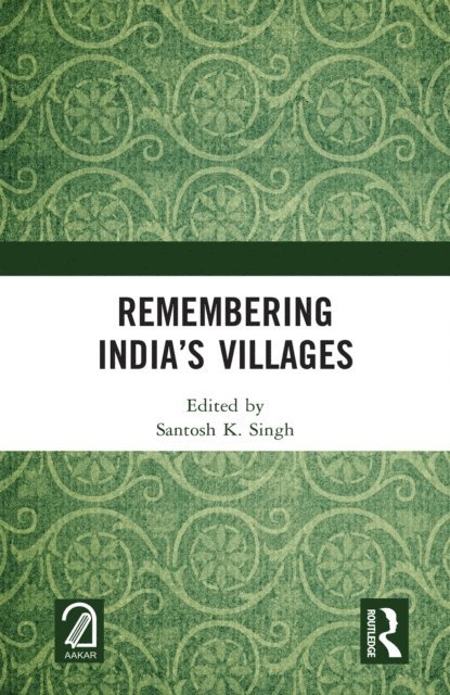 Santosh K. Singh - Remembering Indiaa  s Villages, E-bok