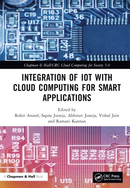 Ramani Kannan, Vishal Jain, Abhinav Juneja, Sapna Juneja, Rohit Anand - Integration of IoT with Cloud Computing for Smart Applications, E-bok