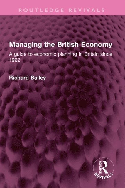 Richard Bailey - Managing the British Economy, E-bok