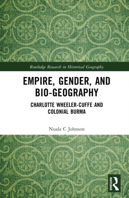Nuala C Johnson - Empire, Gender, and Bio-geography, E-bok
