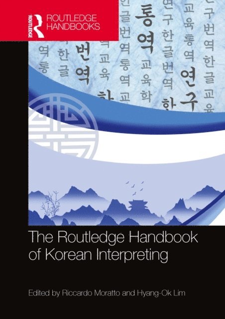 Hyang-Ok Lim, Riccardo Moratto - Routledge Handbook of Korean Interpreting, E-bok