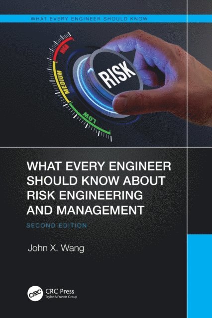 John X. Wang - What Every Engineer Should Know About Risk Engineering and Management, E-bok