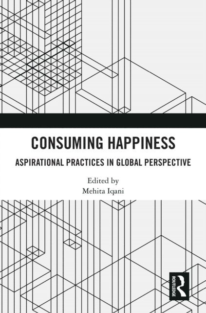 Mehita Iqani - Consuming Happiness, E-bok