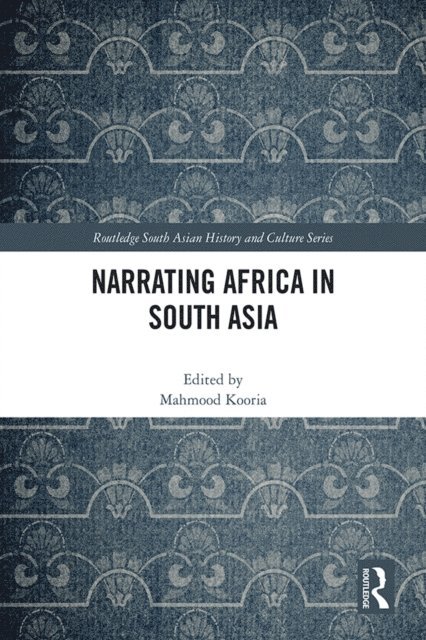 Mahmood Kooria - Narrating Africa in South Asia, E-bok