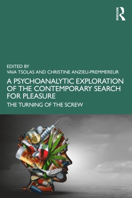 Christine Anzieu-Premmereur, Vaia Tsolas - Psychoanalytic Exploration of the Contemporary Search for Pleasure, E-bok