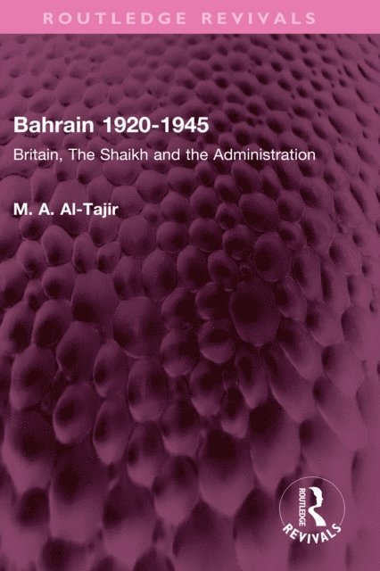 M. A. Al-Tajir - Bahrain 1920-1945, E-bok. Tillgänglighet: Lägg i varukorg
