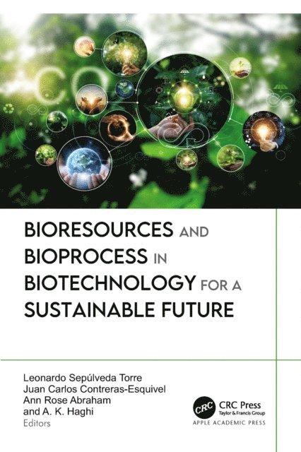 A. K. Haghi, Ann Rose Abraham, Juan Carlos Contreras-Esquivel, Leonardo Sepulveda Torre - Bioresources and Bioprocess in Biotechnology for a Sustainable Future, E-bok