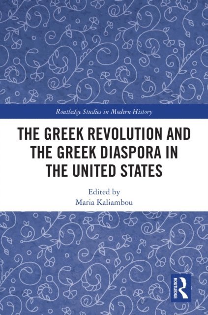 Maria Kaliambou - Greek Revolution and the Greek Diaspora in the United States, E-bok
