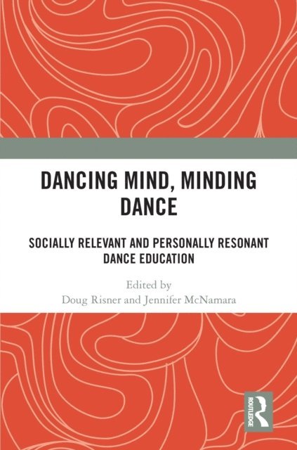 Jennifer McNamara, Doug Risner - Dancing Mind, Minding Dance, E-bok