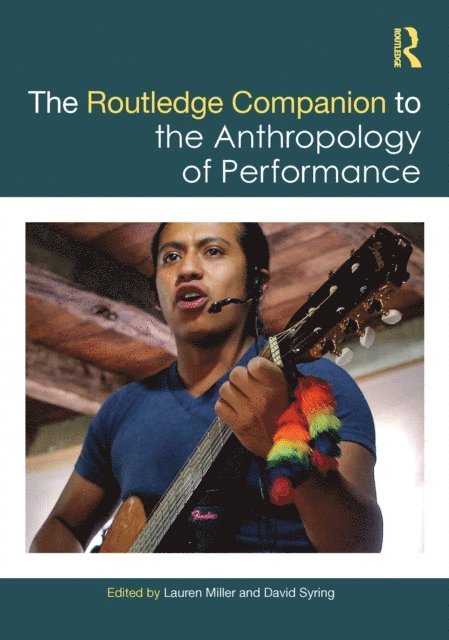David Syring, Lauren Miller - Routledge Companion to the Anthropology of Performance, E-bok
