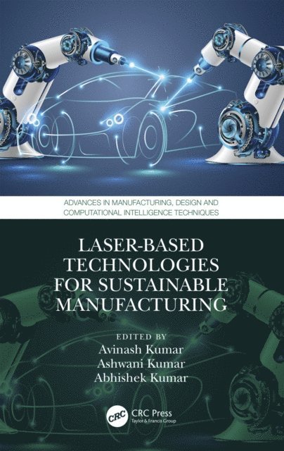 Abhishek Kumar, Ashwani Kumar, Avinash Kumar - Laser-based Technologies for Sustainable Manufacturing, E-bok