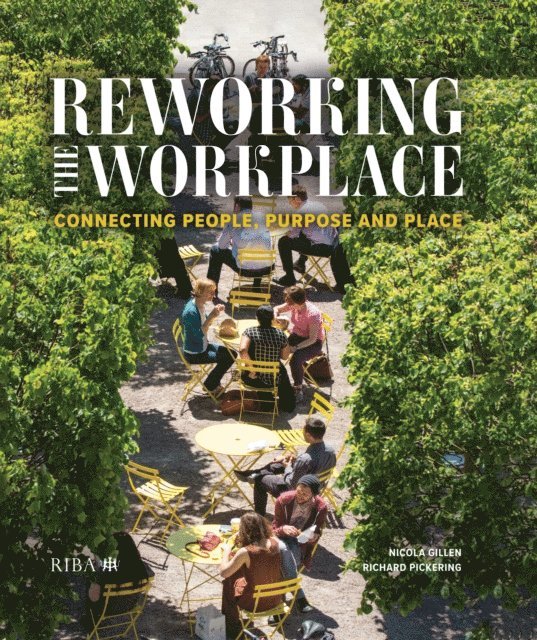 Richard Pickering, Nicola Gillen - Reworking the Workplace, E-bok