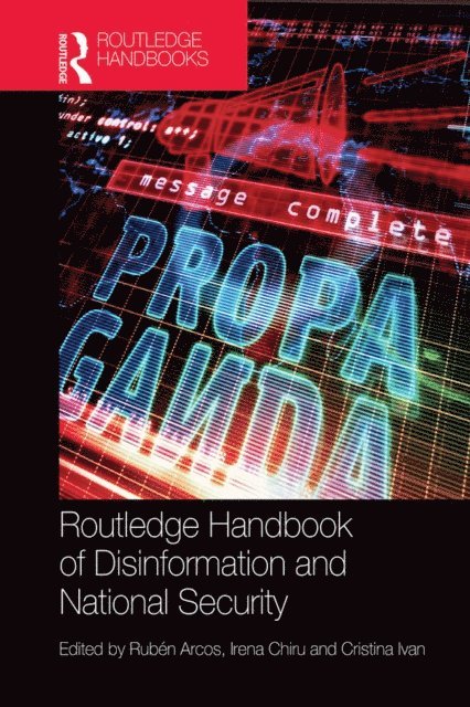 Cristina Ivan, Irena Chiru, Ruben Arcos - Routledge Handbook of Disinformation and National Security, E-bok