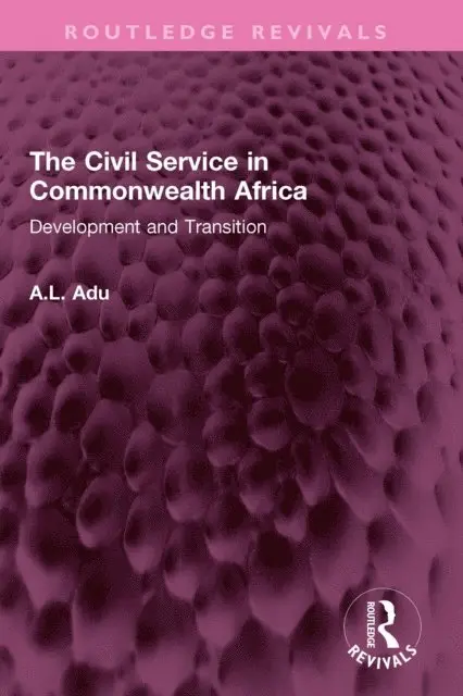 A.L. Adu - Civil Service in Commonwealth Africa, E-bok. Tillgänglighet: Lägg i varukorg