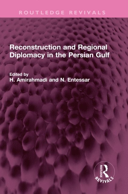 N. Entessar, H. Amirahmadi - Reconstruction and Regional Diplomacy in the Persian Gulf, E-bok