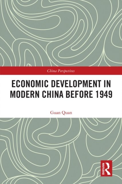 Guan Quan - Economic Development in Modern China Before 1949, E-bok